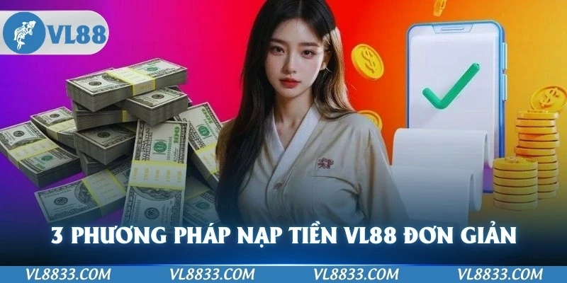 3 phương pháp nạp tiền VL88 cực hay và đơn giản 