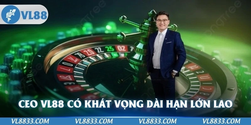 CEO VL88 Jony Nguyễn có khát vọng dài hạn, lớn lao 