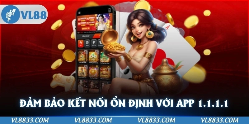 Đảm bảo kết nối ổn định và an toàn với ứng dụng 1.1.1.1 