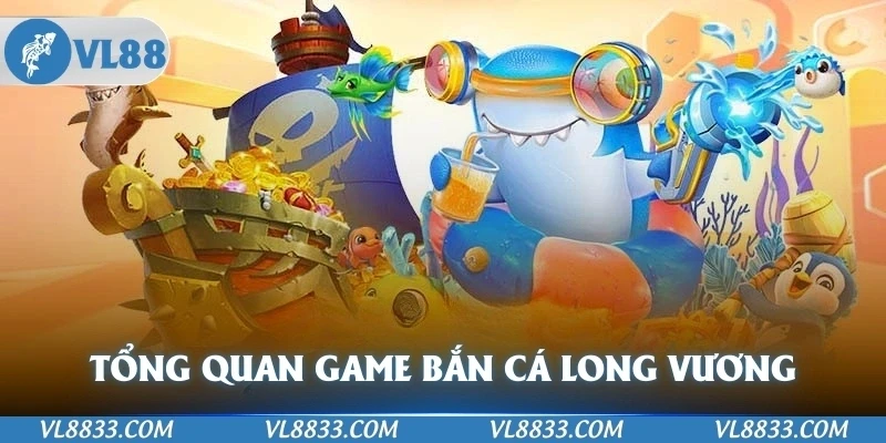 Tổng quan đôi nét về game bắn cá Long Vương
